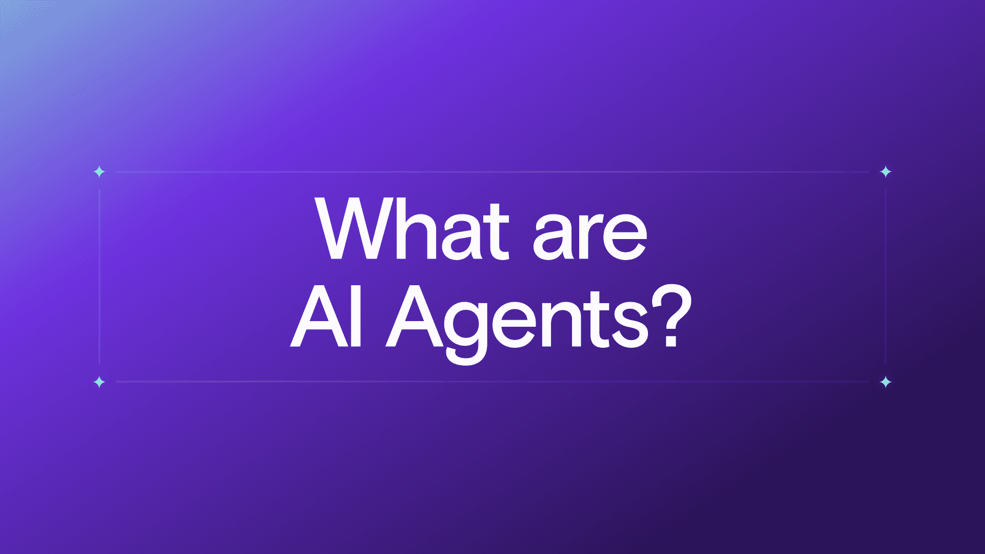 What Are AI Agents? Here’s What You Need to Know