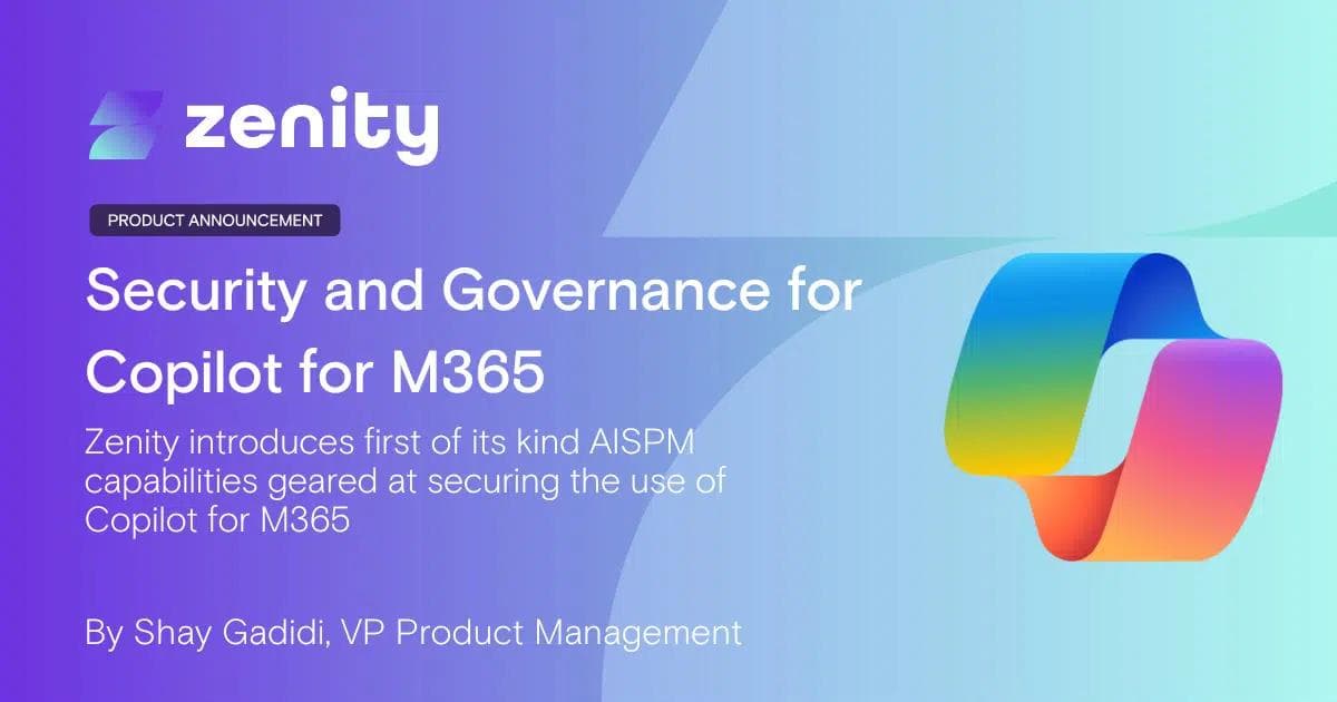 Securing Copilot for Microsoft 365: New AISPM Capabilities from Zenity