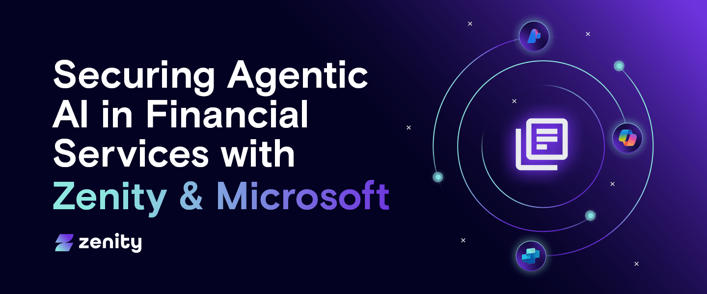Securing Agentic AI in Financial Services with Zenity & Microsoft